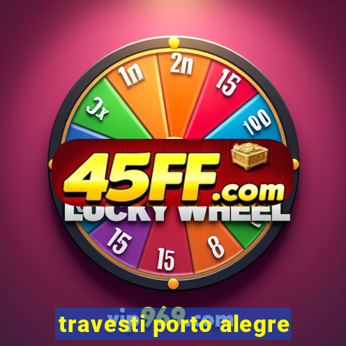 travesti porto alegre